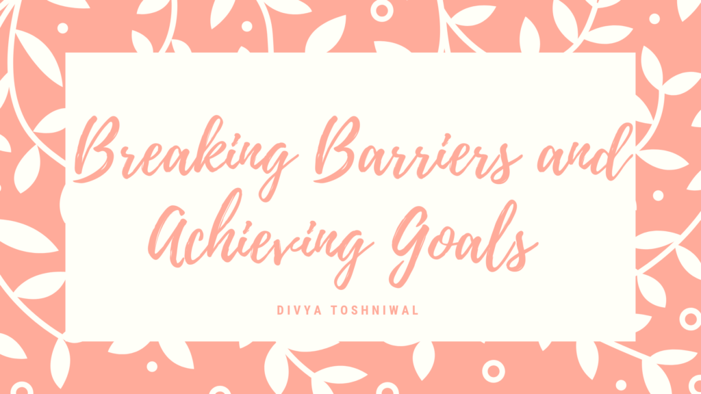 Break Barriers and achieve your goals