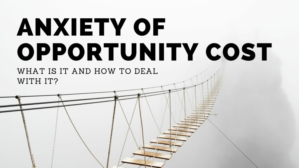Anxiety of Opportunity Cost