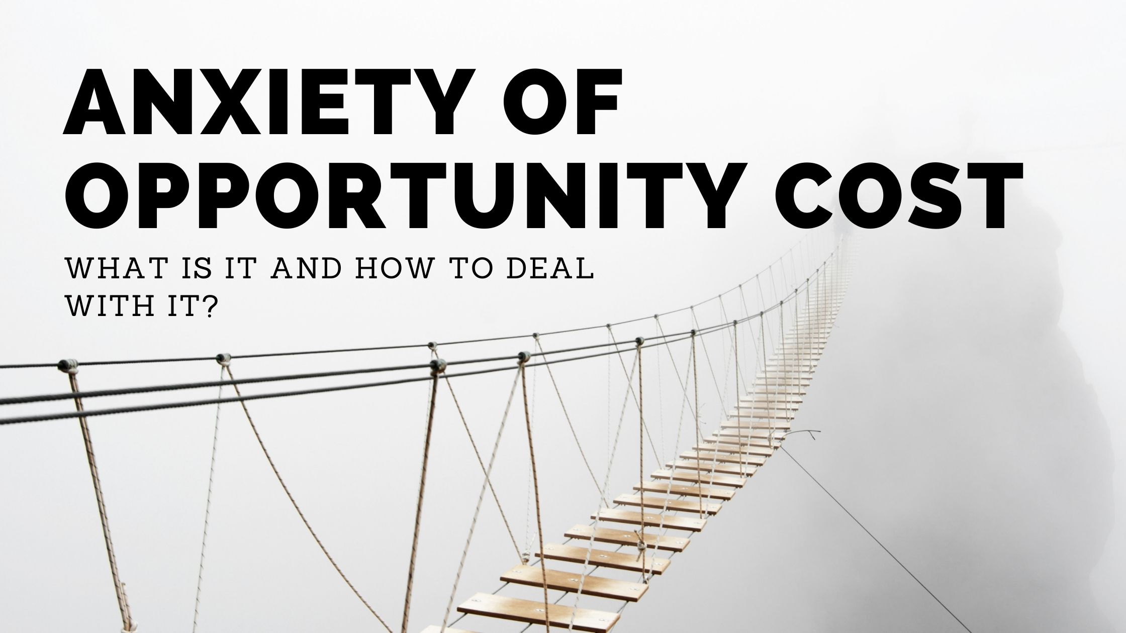 Anxiety of Opportunity Cost
