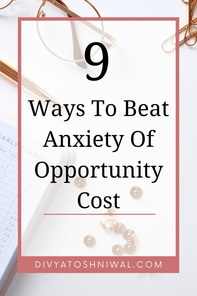 9 ways to beat anxiety of opportunity cost
