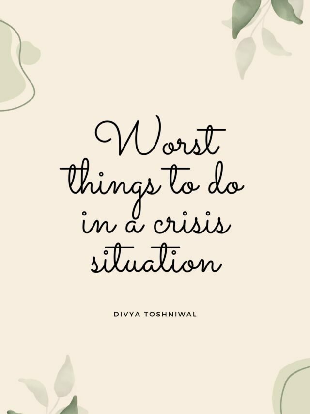 Worst Things To Do In A Crisis Situation