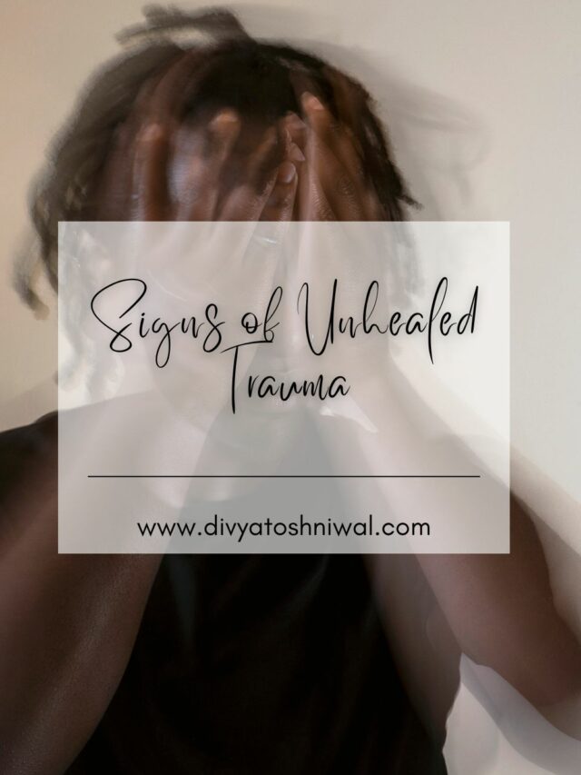 Signs Of Unhealed Trauma