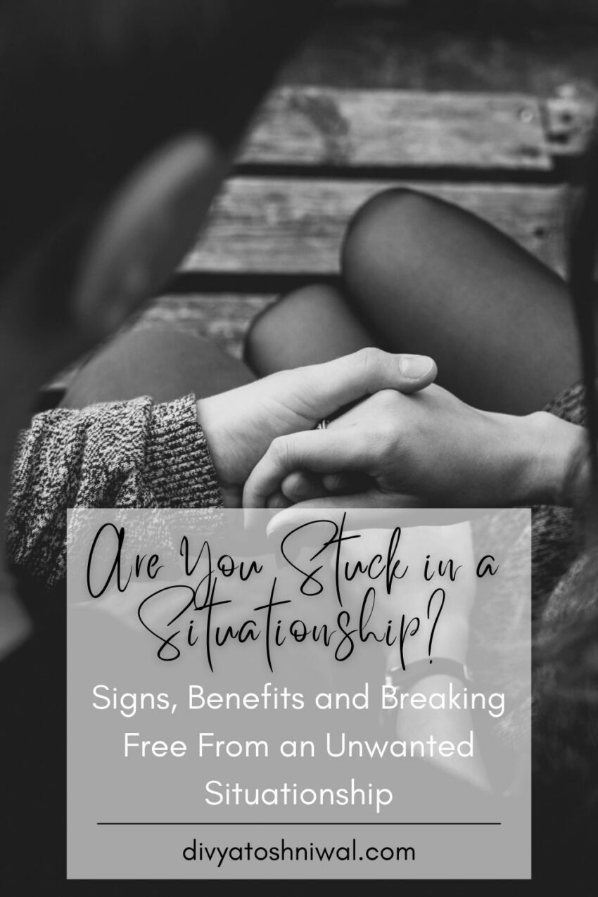 Are You Stuck In A Situationship? Signs, Benefits And Breaking Free